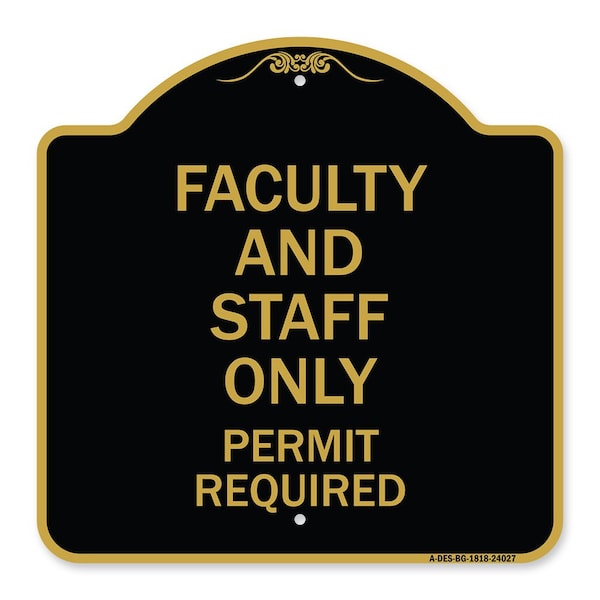 Signmission Faculty and Staff Parking Permit Required, Black & Gold Aluminum Sign, 18" x 18", BG-1818-24027 A-DES-BG-1818-24027 - main